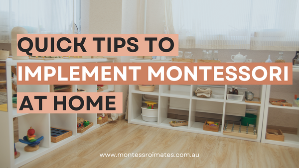 Quick Tips to Implement Montessori Methods at Home